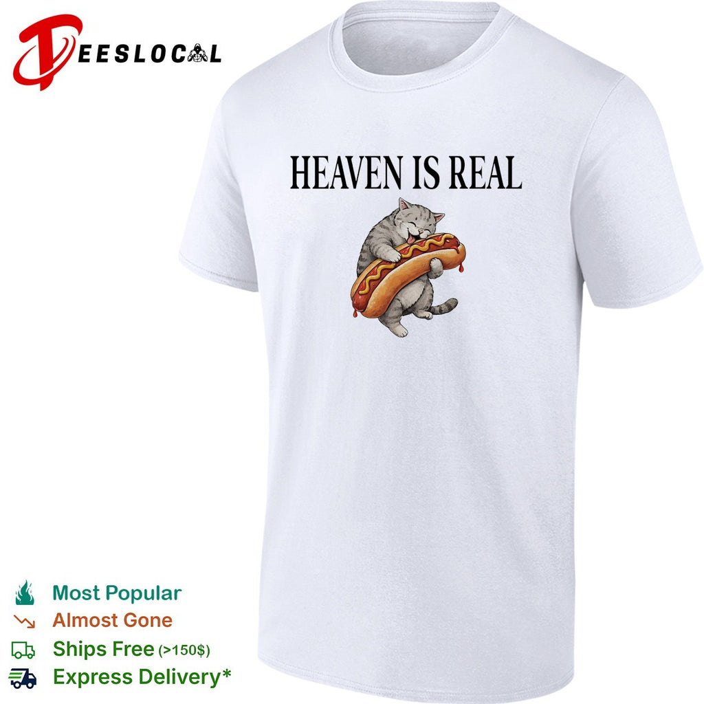 Heaven is real Cute Cat hugging Hot Dog funny food meme lover gift shirt