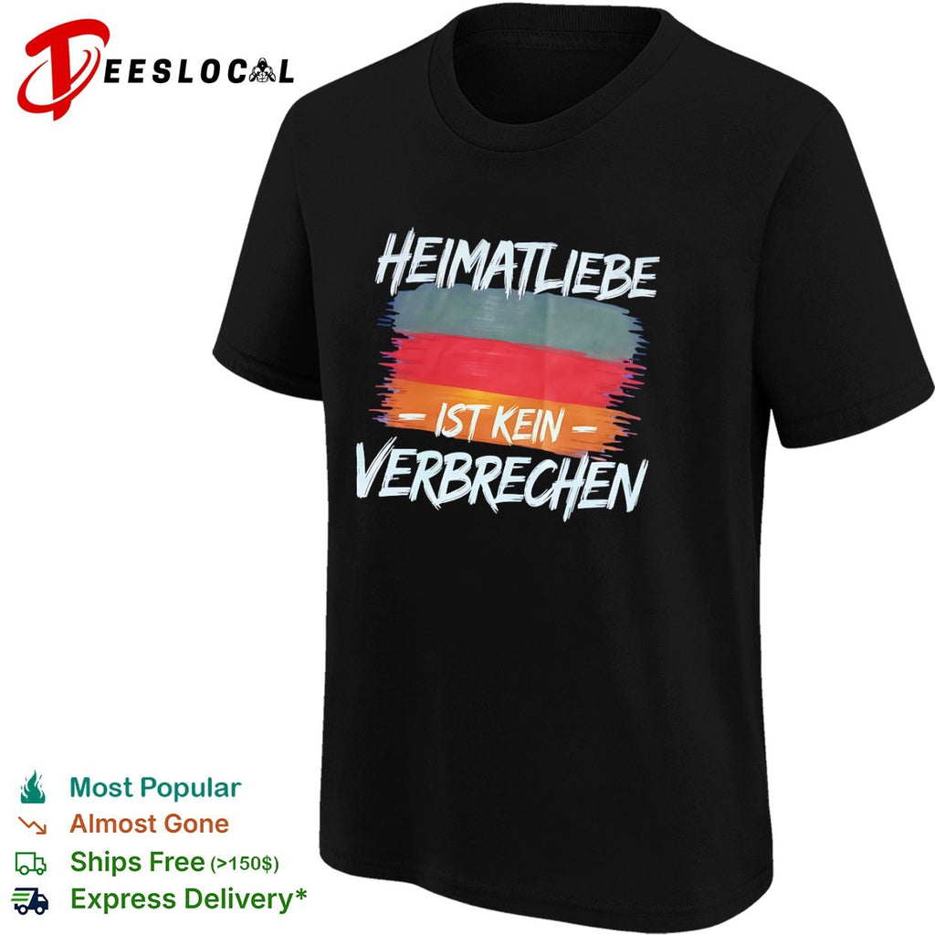 Heimatliebe ist kein verbrechen German flag shirt