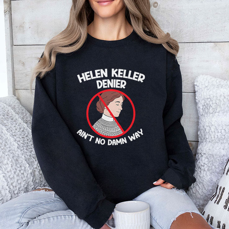 Helen Keller Ain’t No Damn Way T Shirt