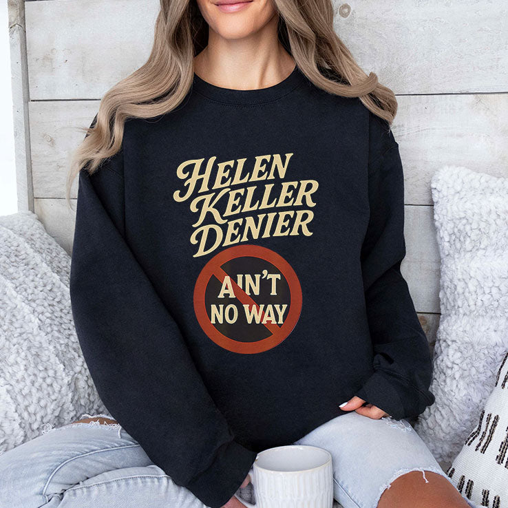 Helen Keller Denier Ain’t No Way T Shirt