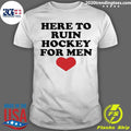 Here To Ruin Hockey For Men 2026 Shirt