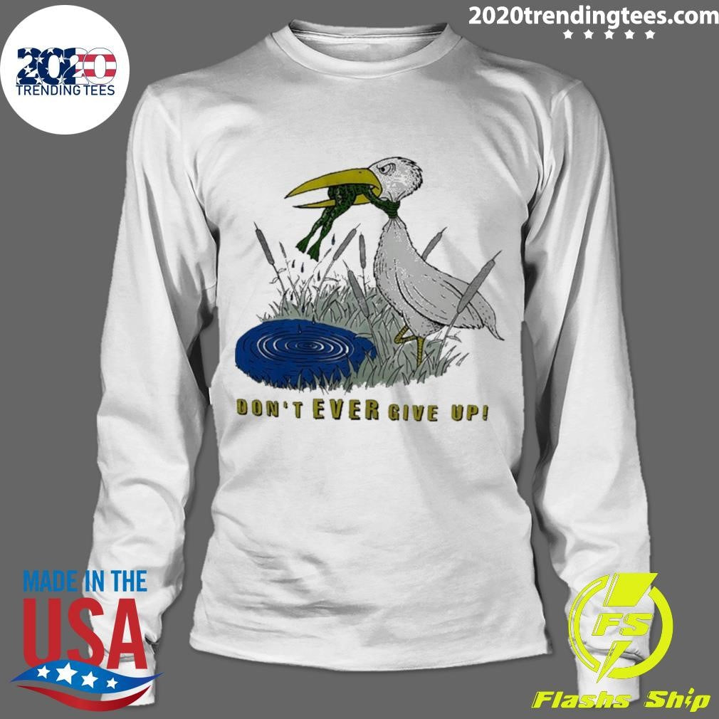 Heron And Frog Don’t Ever Give Up Shirt