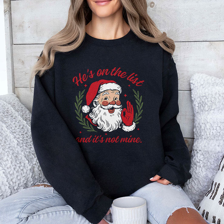 He’s On The List And It’s Not Mine Santa Christmas Shirt