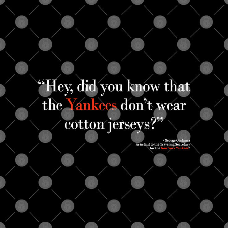 Hey Did You Know That The Yankees Don’t Wear Cotton Jerseys Shirt