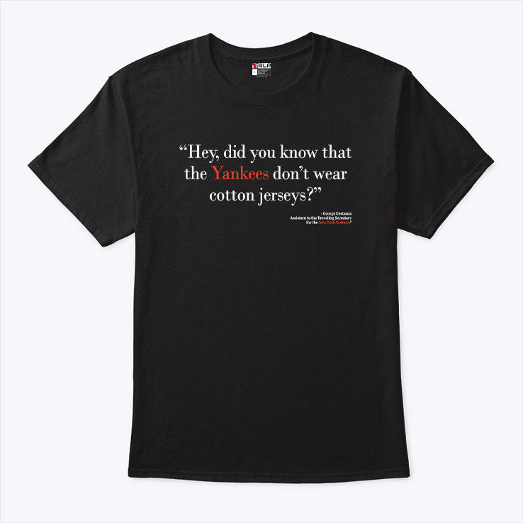 Hey Did You Know That The Yankees Don’t Wear Cotton Jerseys Shirt