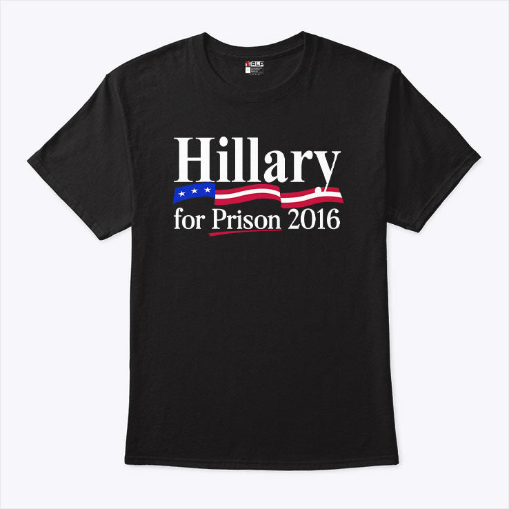 Hillary For Prison 2016 Shirt