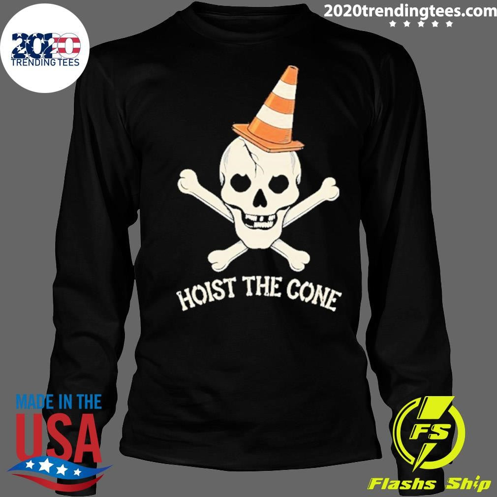 Hoist The Cone Skull And Crossbones Shirt
