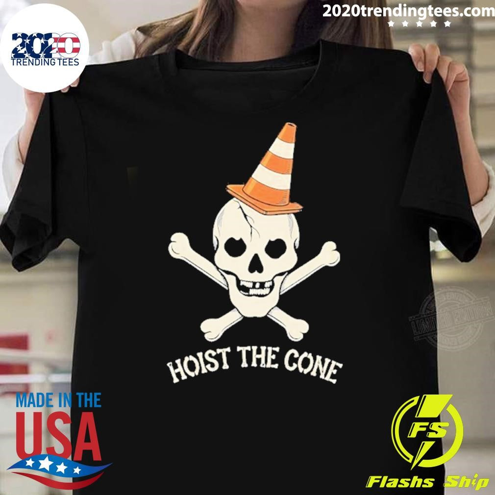 Hoist The Cone Skull And Crossbones Shirt