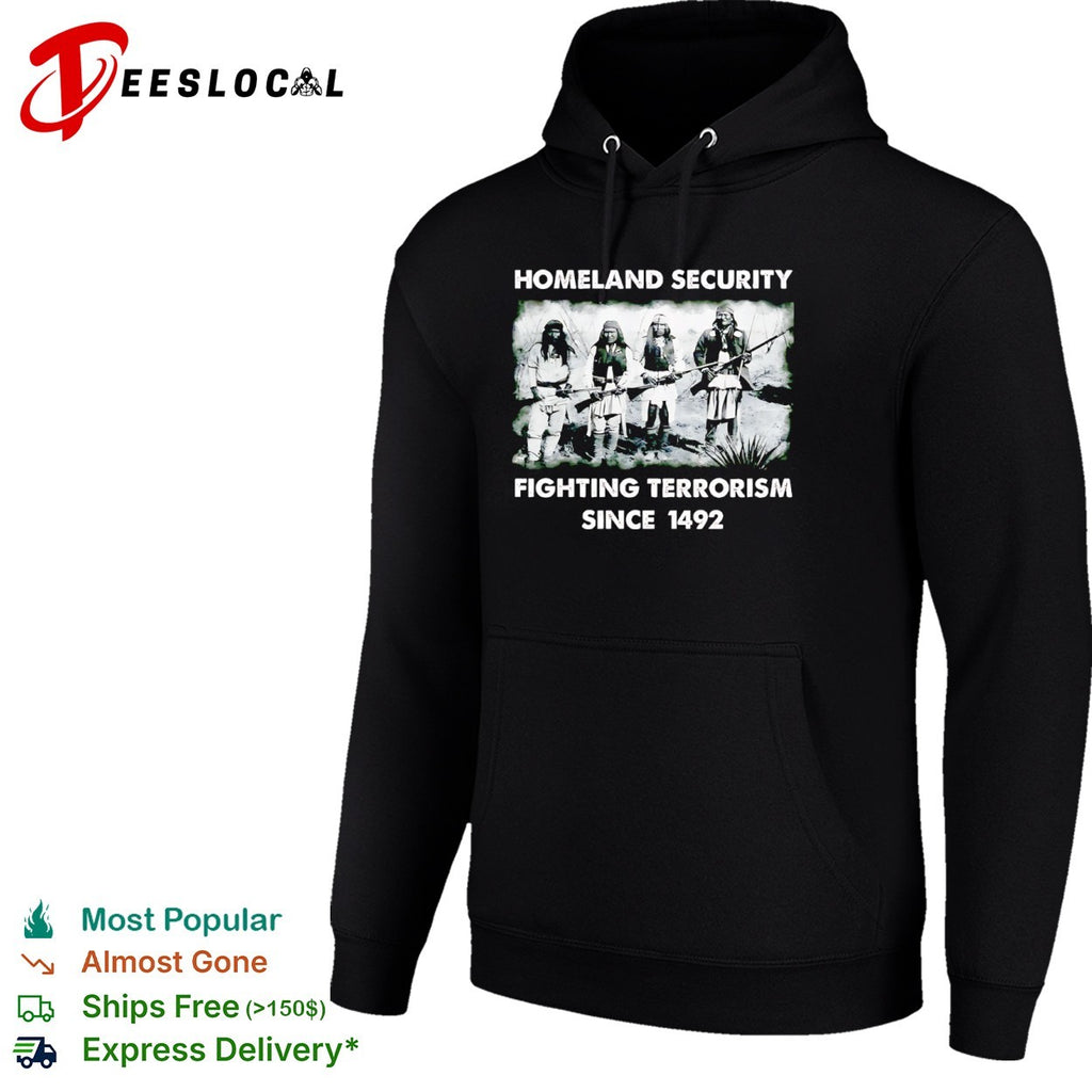 Homeland Security fighting terrorism since 1492 Native American warrior shirt