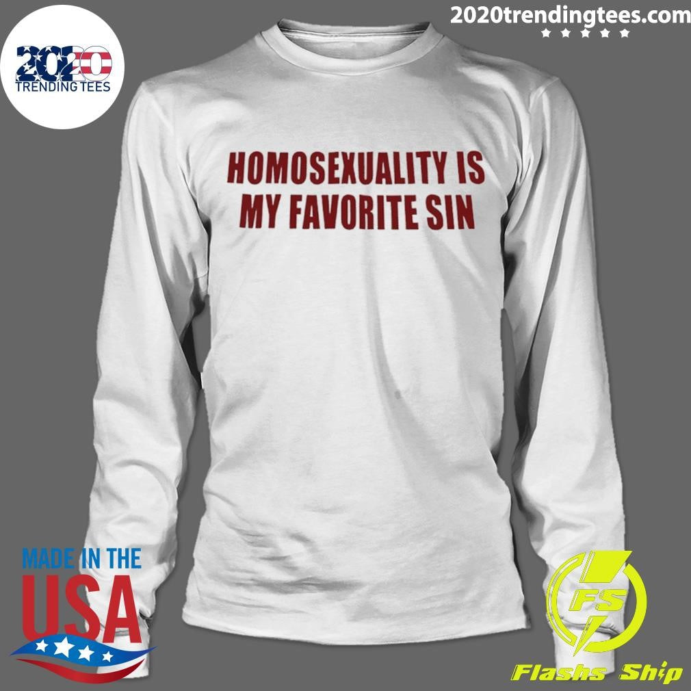 Homosexuality Is My Favorite Sin Shirt