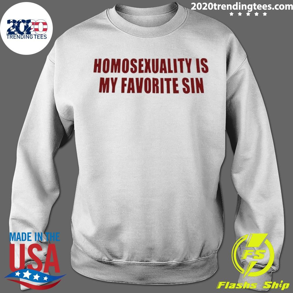 Homosexuality Is My Favorite Sin Shirt