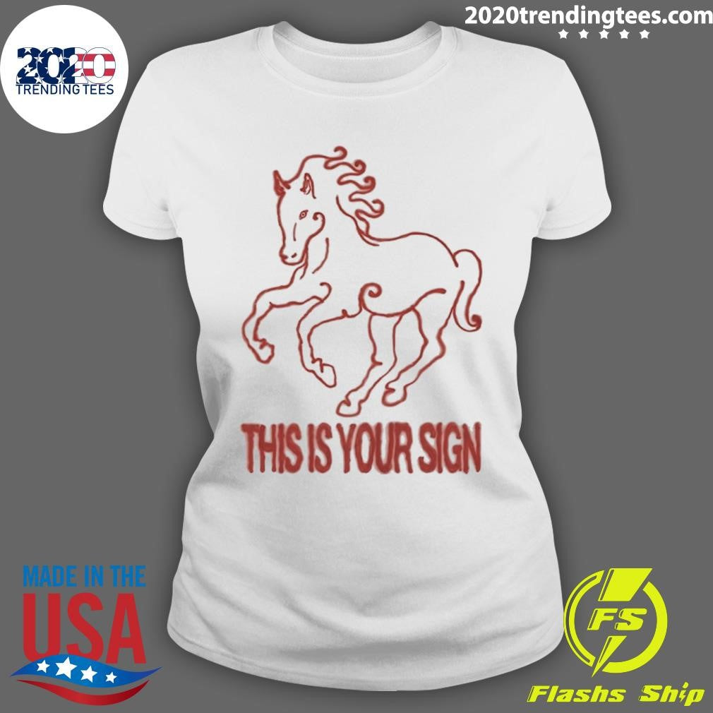 Horse This Is Your Sign Shirt