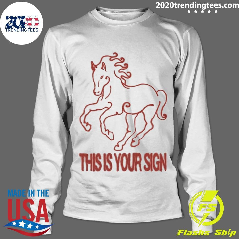 Horse This Is Your Sign Shirt