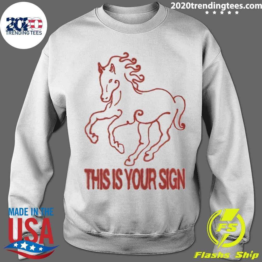 Horse This Is Your Sign Shirt