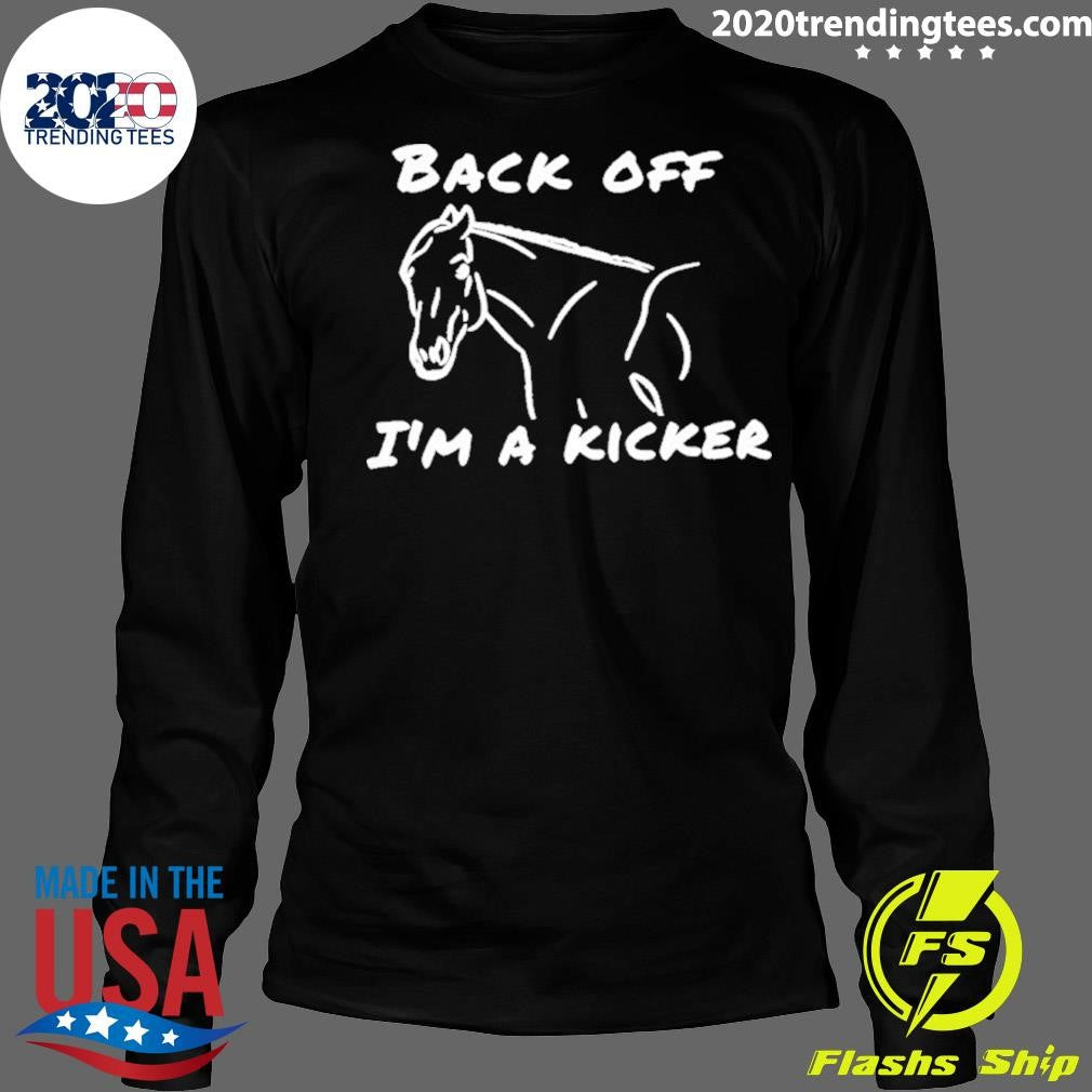 Horse back off I’m a kicker shirt