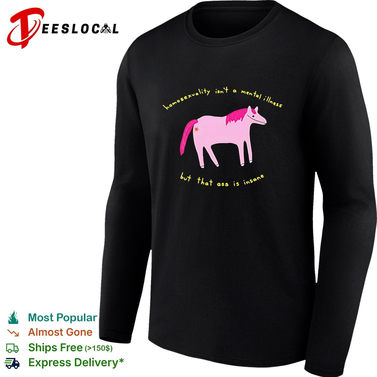 Horse homosexuality isn’t a mental illness but that ass is insane shirt