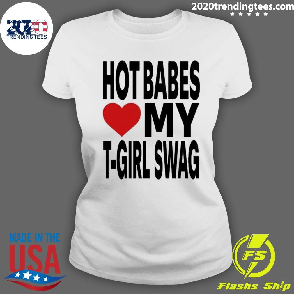 Babes Love My T Girl Swag Shirt