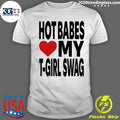 Babes Love My T Girl Swag Shirt