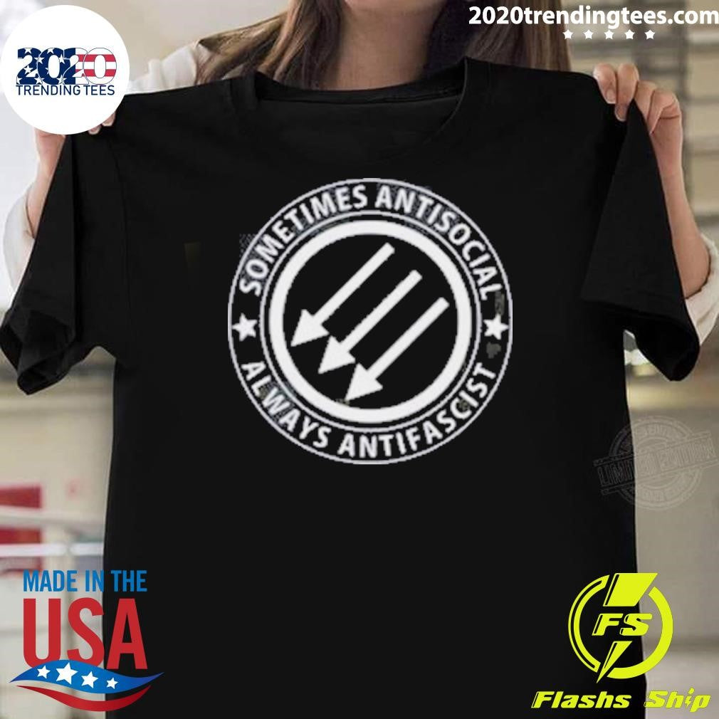 Sometimes Antisocial Always Antifascist 2026 Shirt