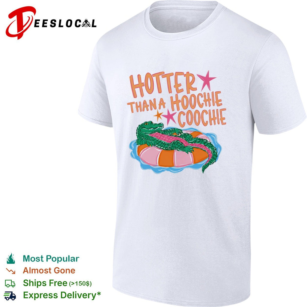 Hotter than a hoochie coochie alligator floating on a pool float summer shirt