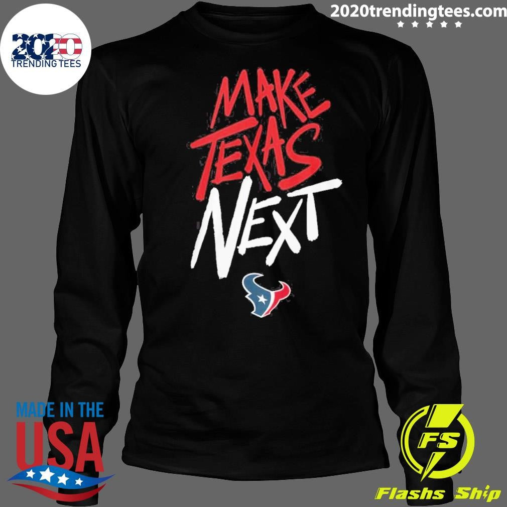 Houston Texans Make Texas Next 2026 Tee Shirt
