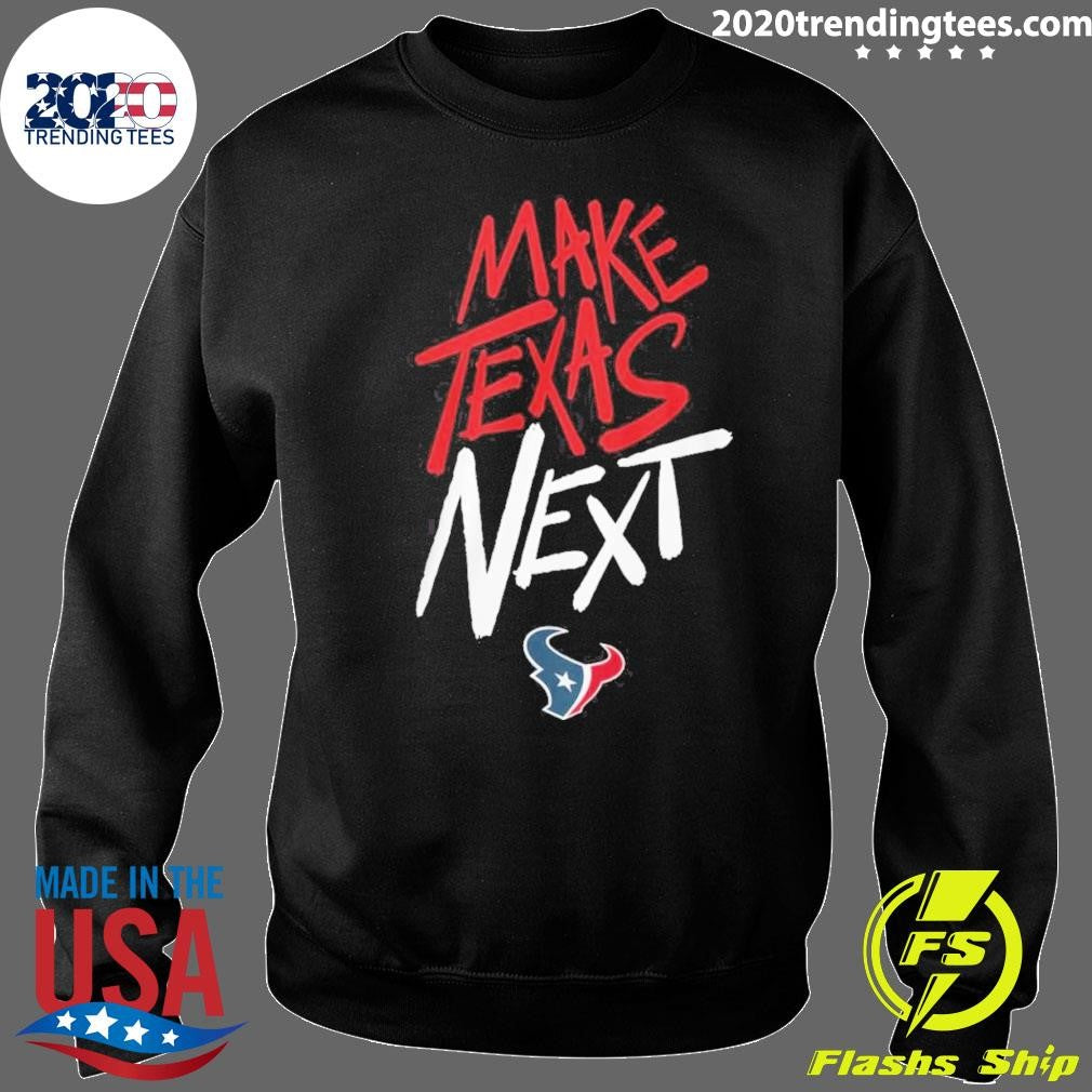 Houston Texans Make Texas Next 2026 Tee Shirt