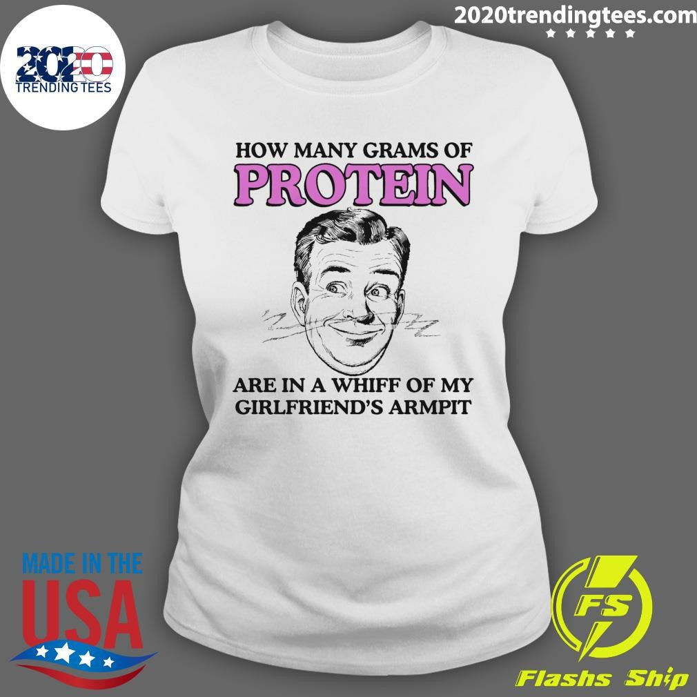 How Many Grams Of Protein Are In A Whiff Of My Girlfriend’s Armpit Shirt