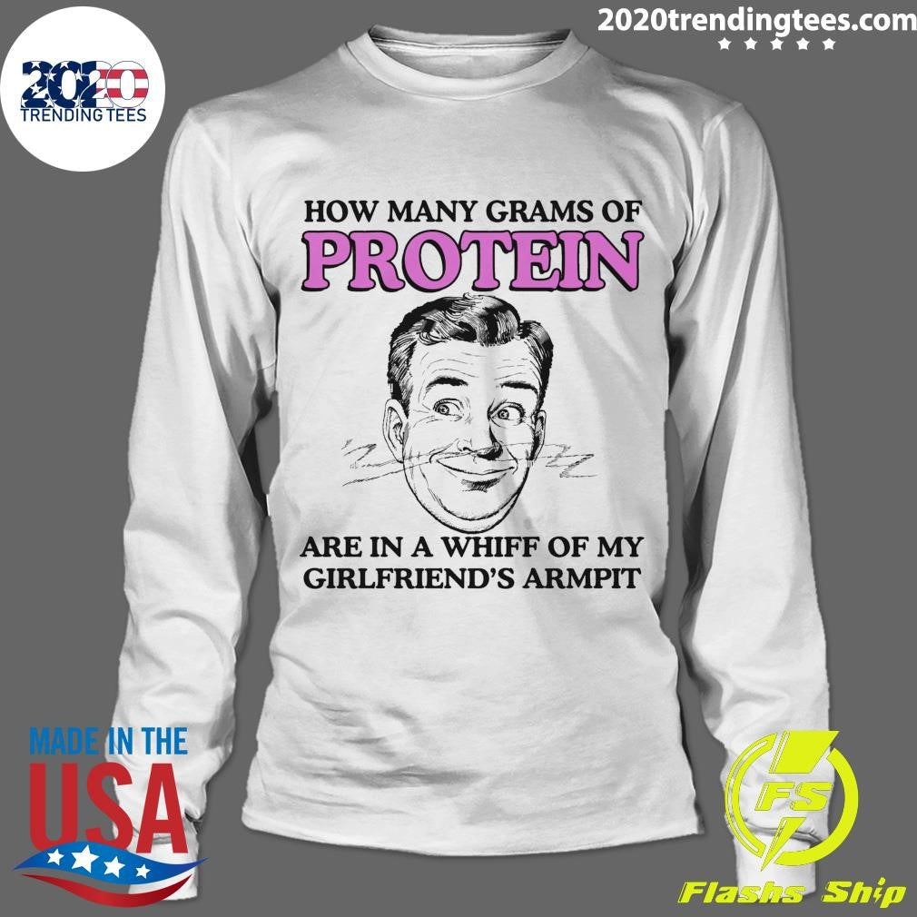 How Many Grams Of Protein Are In A Whiff Of My Girlfriend’s Armpit Shirt