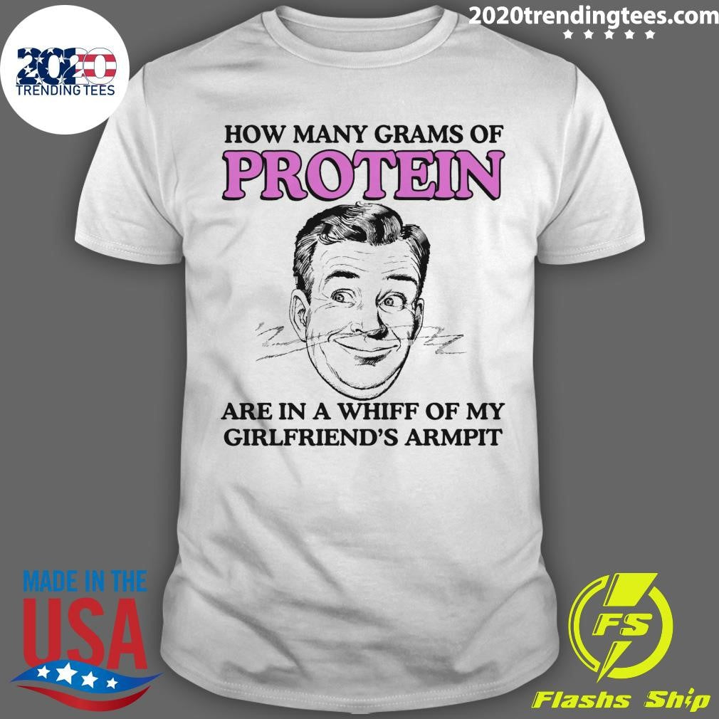 How Many Grams Of Protein Are In A Whiff Of My Girlfriend’s Armpit Shirt