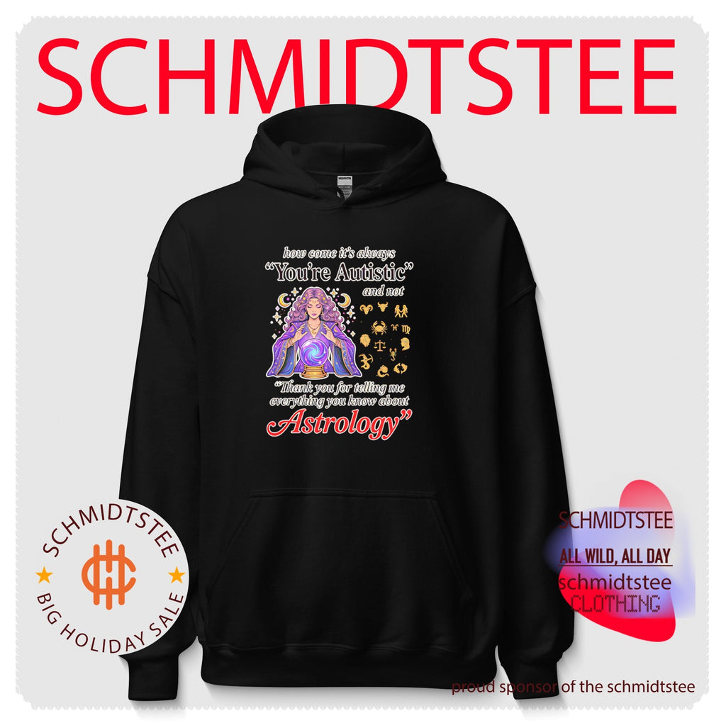 How come its always you’re autistic Astrology shirt