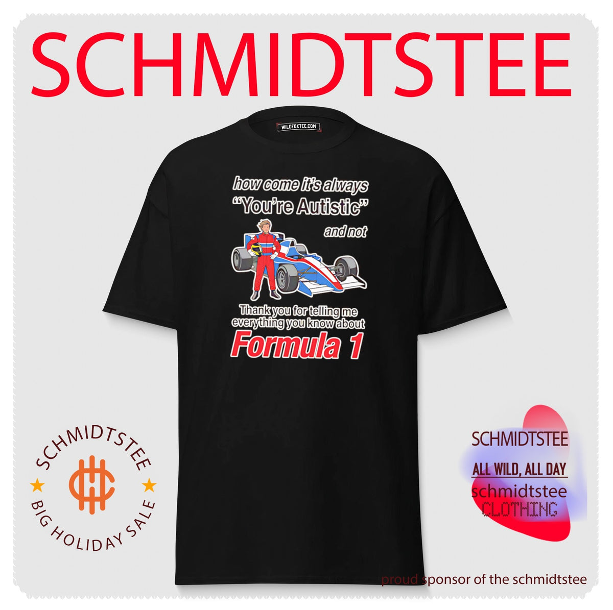 How come its always you’re autistic Forumula 1 shirt