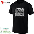 How many times does it have to be coincidental before it is mathematically impossible shirt