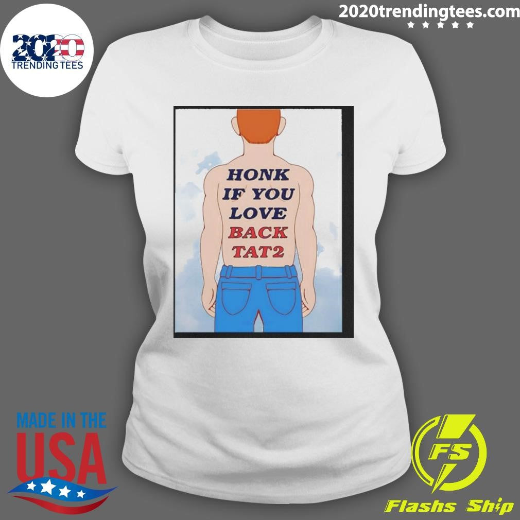 Human Honk If You Love Back Tat 2 Shirt