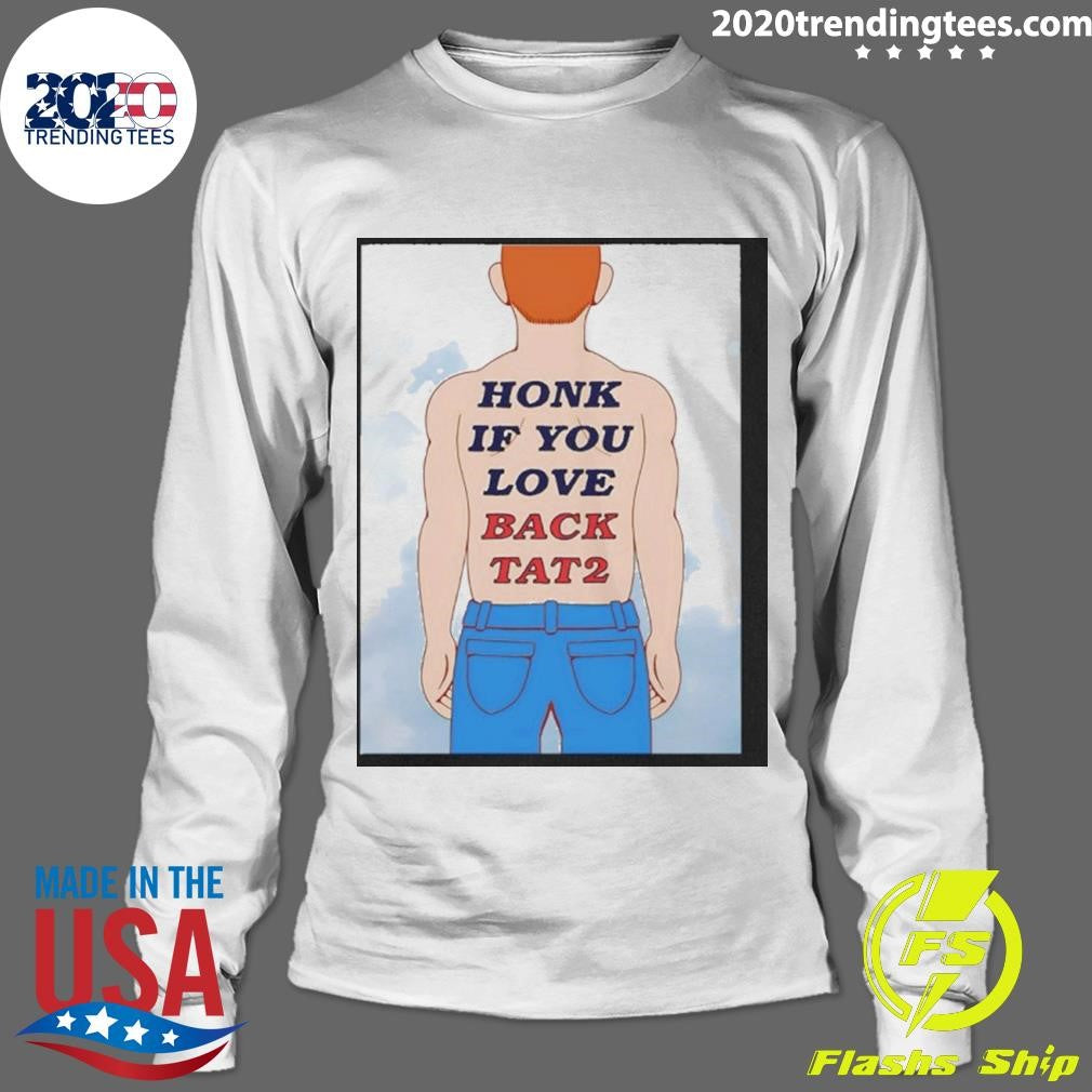 Human Honk If You Love Back Tat 2 Shirt