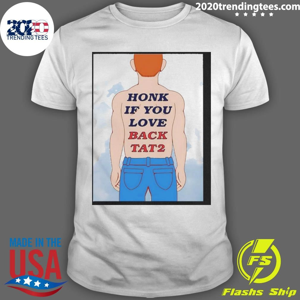 Human Honk If You Love Back Tat 2 Shirt