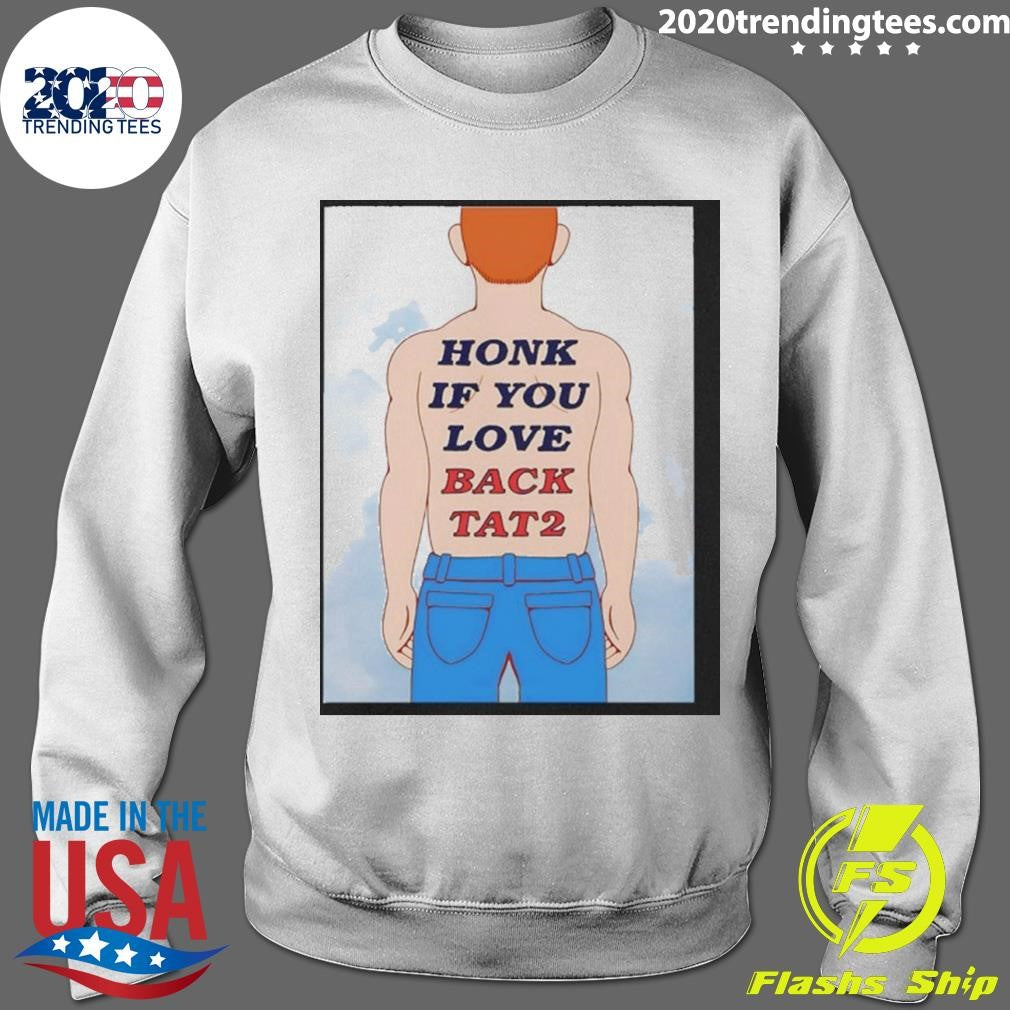 Human Honk If You Love Back Tat 2 Shirt