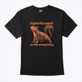 Hyperfocused On The Wrong Thing Funny Squirrel T Shirt