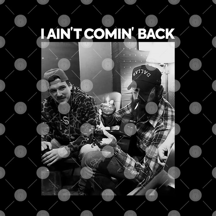 I Ain’t Comin’ Back Morgan Wallen Post Malone T Shirt