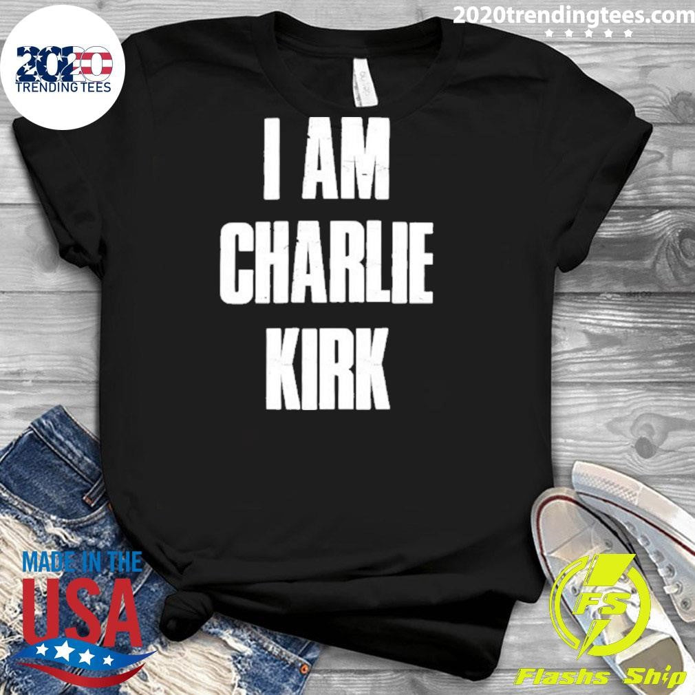 I Am Charlie Kirk Text Shirt