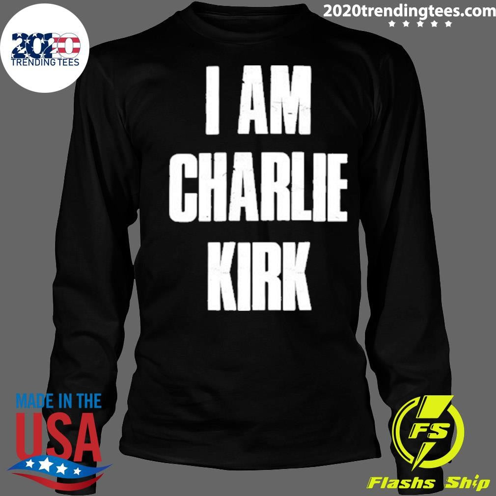 I Am Charlie Kirk Text Shirt
