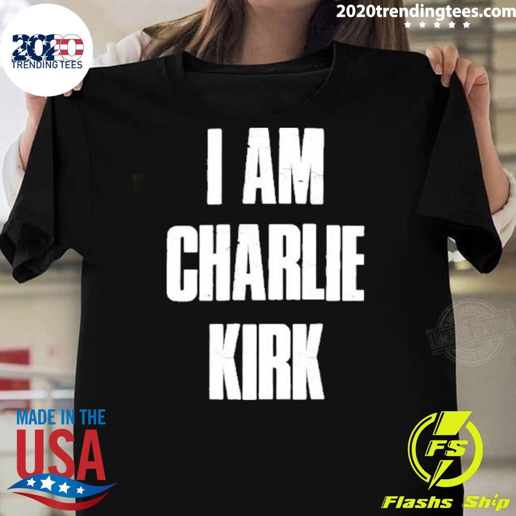 I Am Charlie Kirk Text Shirt