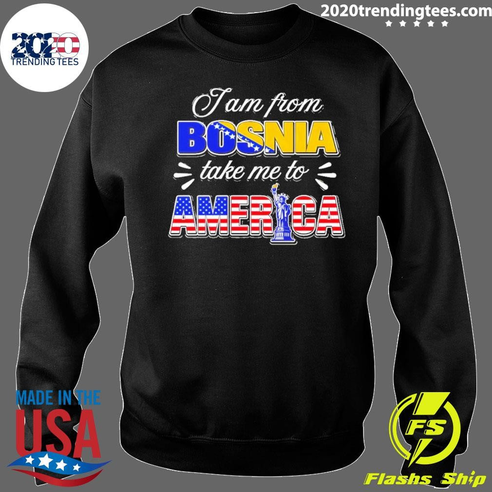 I Am From Bosnia Take Me To American Flag Shirt