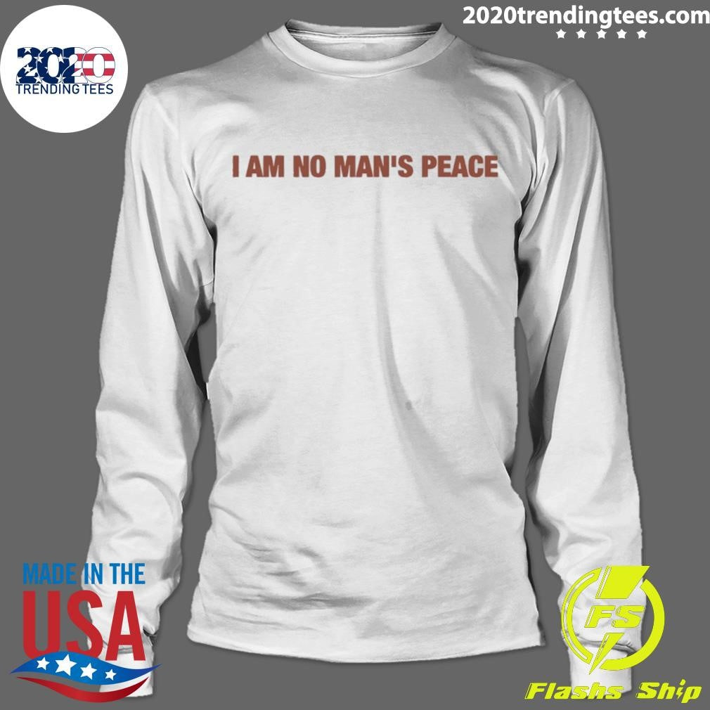 I Am No Man’s Peace Shirt