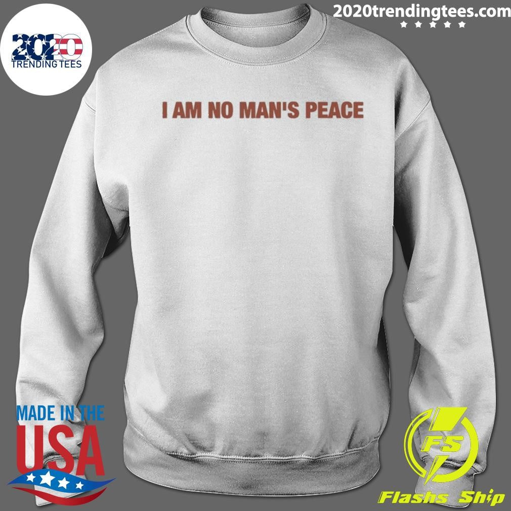I Am No Man’s Peace Shirt