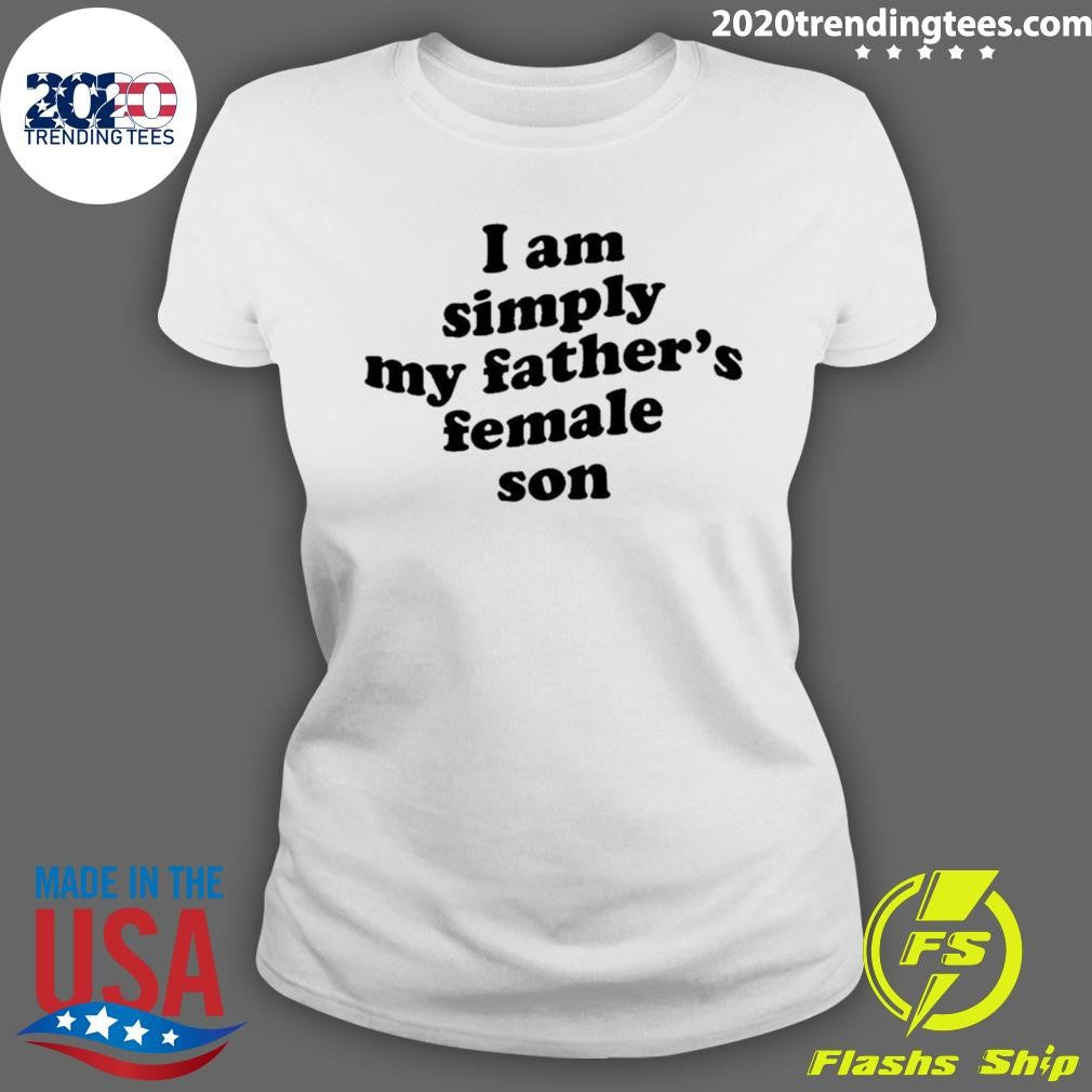 I Am Simply My Father’s Female Son Baby Tee Shirt
