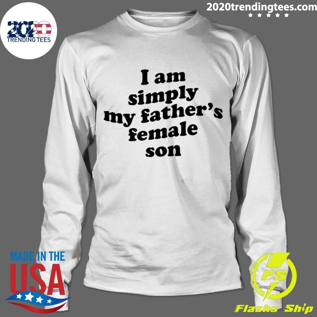 I Am Simply My Father’s Female Son Baby Tee Shirt