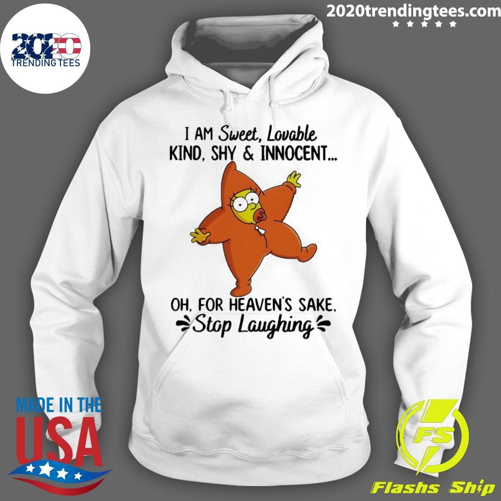 I Am Sweet Lovable Kind Shy & Innocent Oh For Heaven’s Sake Stop Laughing Shirt