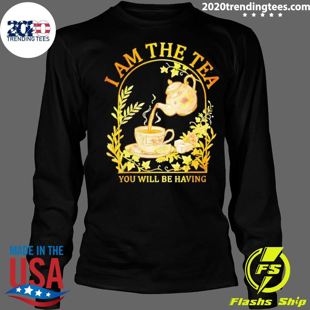 I Am The Tea You Will Be Having Vintage Shirt