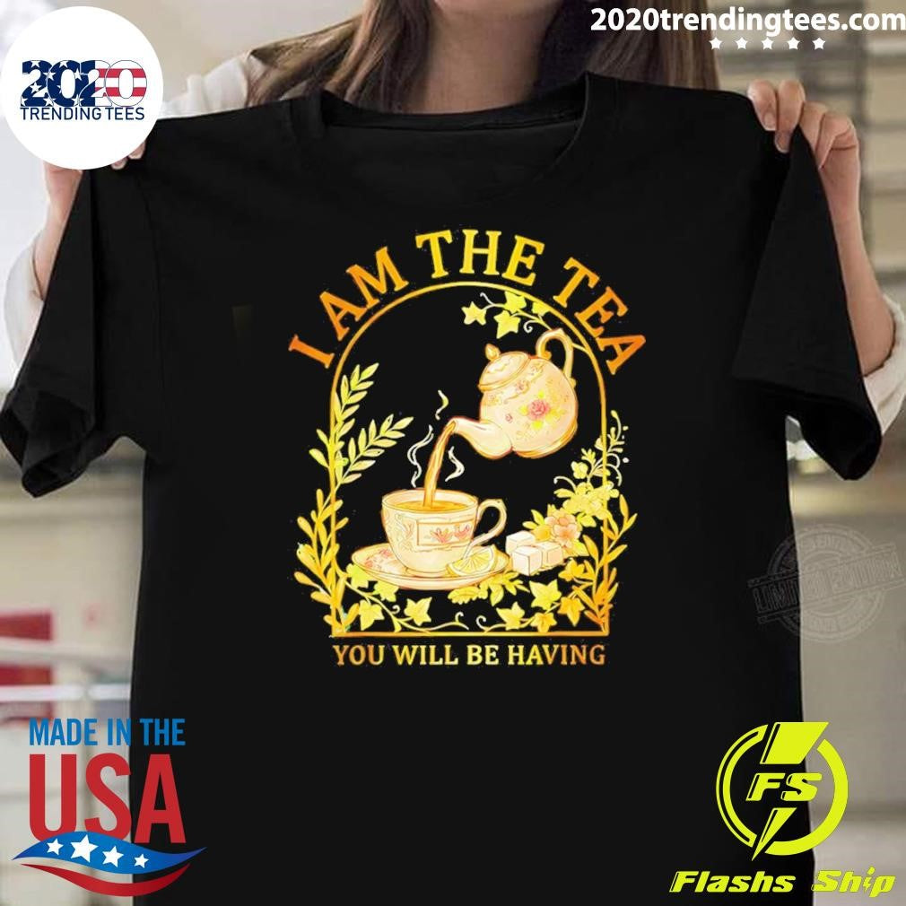 I Am The Tea You Will Be Having Vintage Shirt