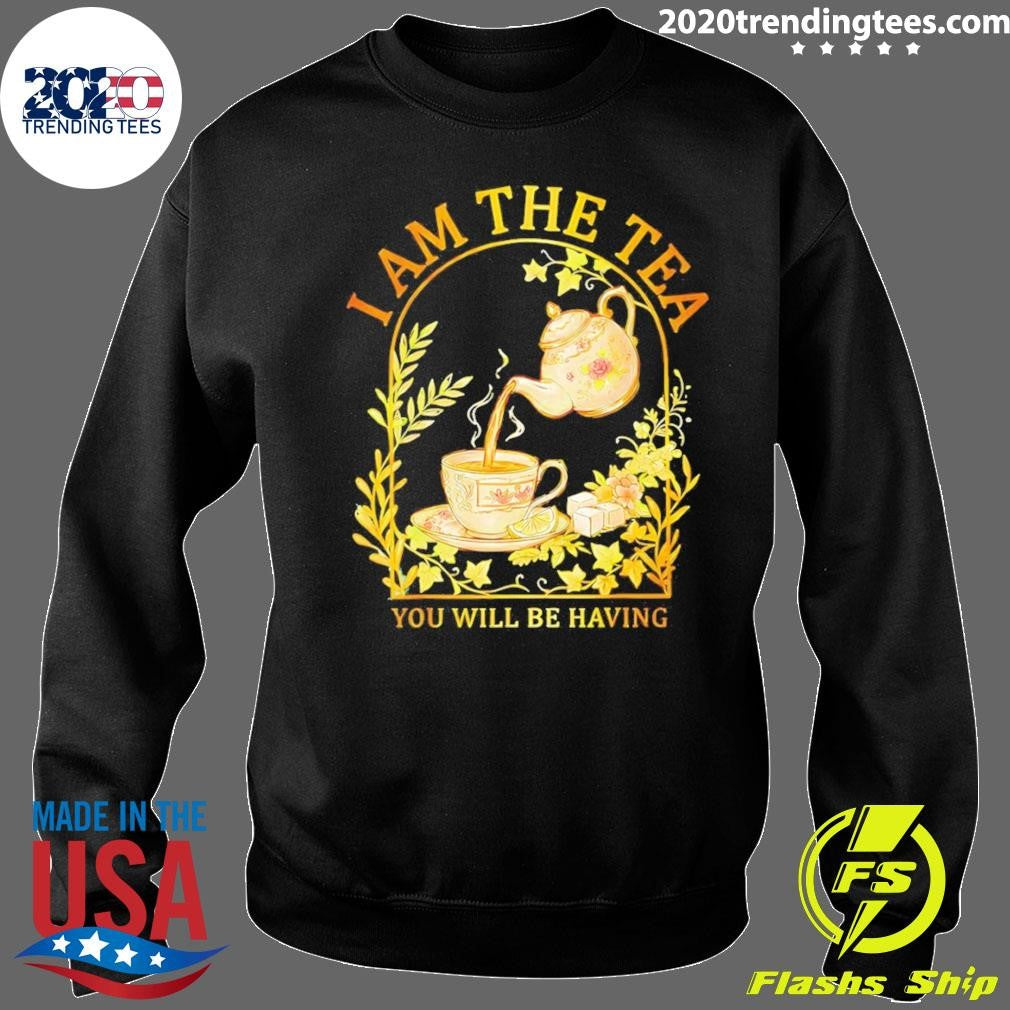 I Am The Tea You Will Be Having Vintage Shirt